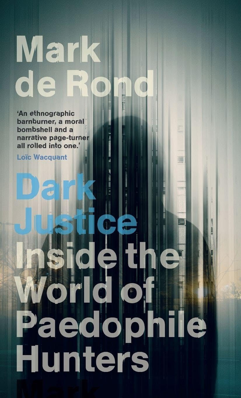 Dark Justice: Inside the World of Paedophile Hunters