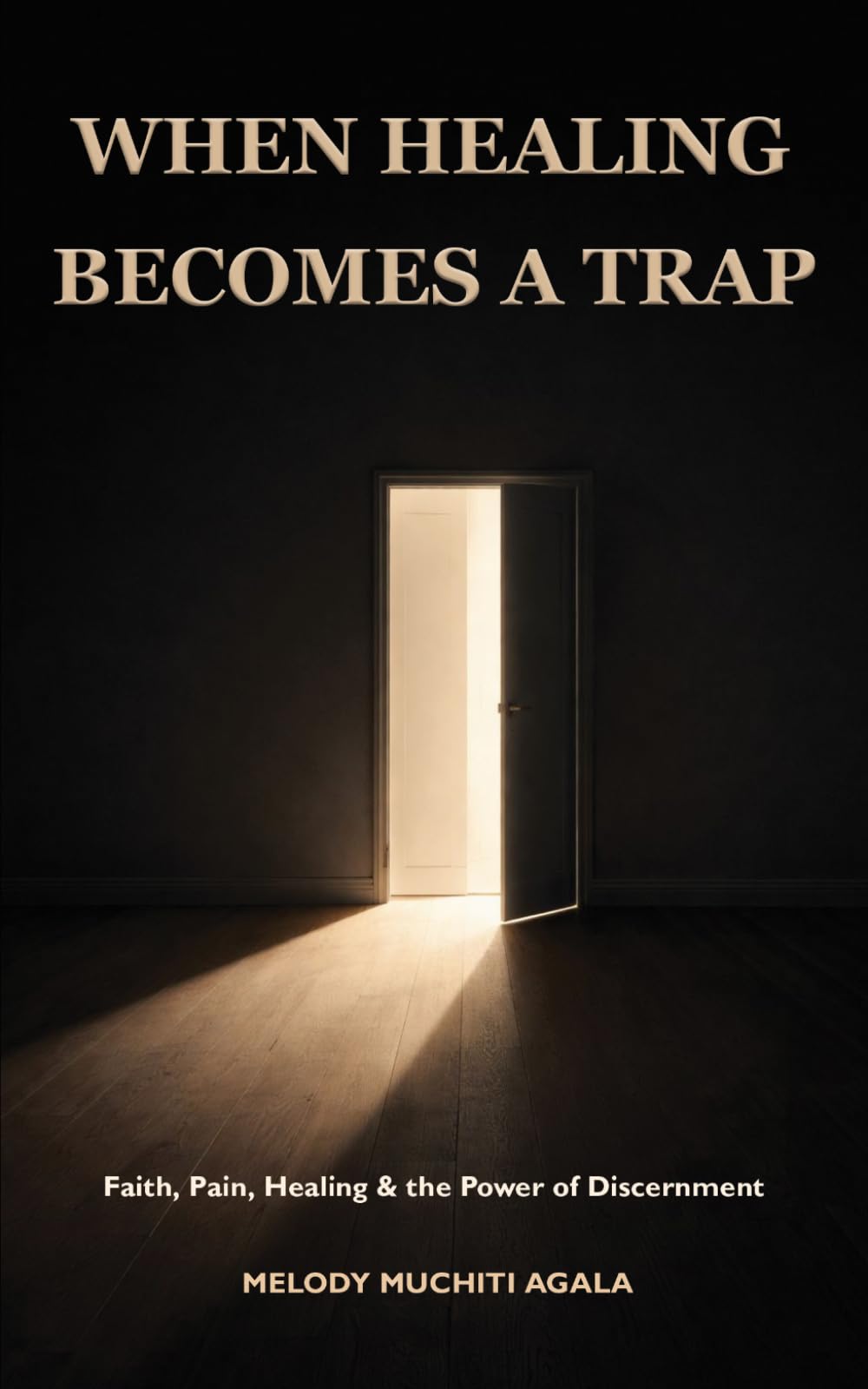 When Healing Becomes A Trap: Faith, Pain, Healing & the Power of Discernment
