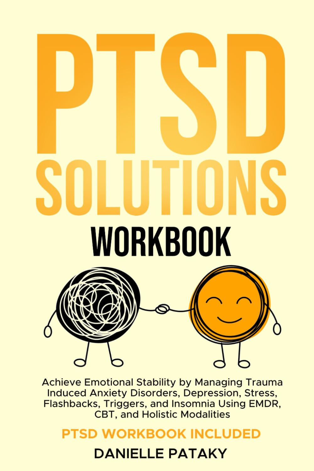 PTSD Solutions Workbook: Achieve Emotional Stability by Managing Trauma Induced Anxiety Disorders, Depression, Stress, Flashbacks, Triggers and ... Holistic Modalities, (The Solutions Series)