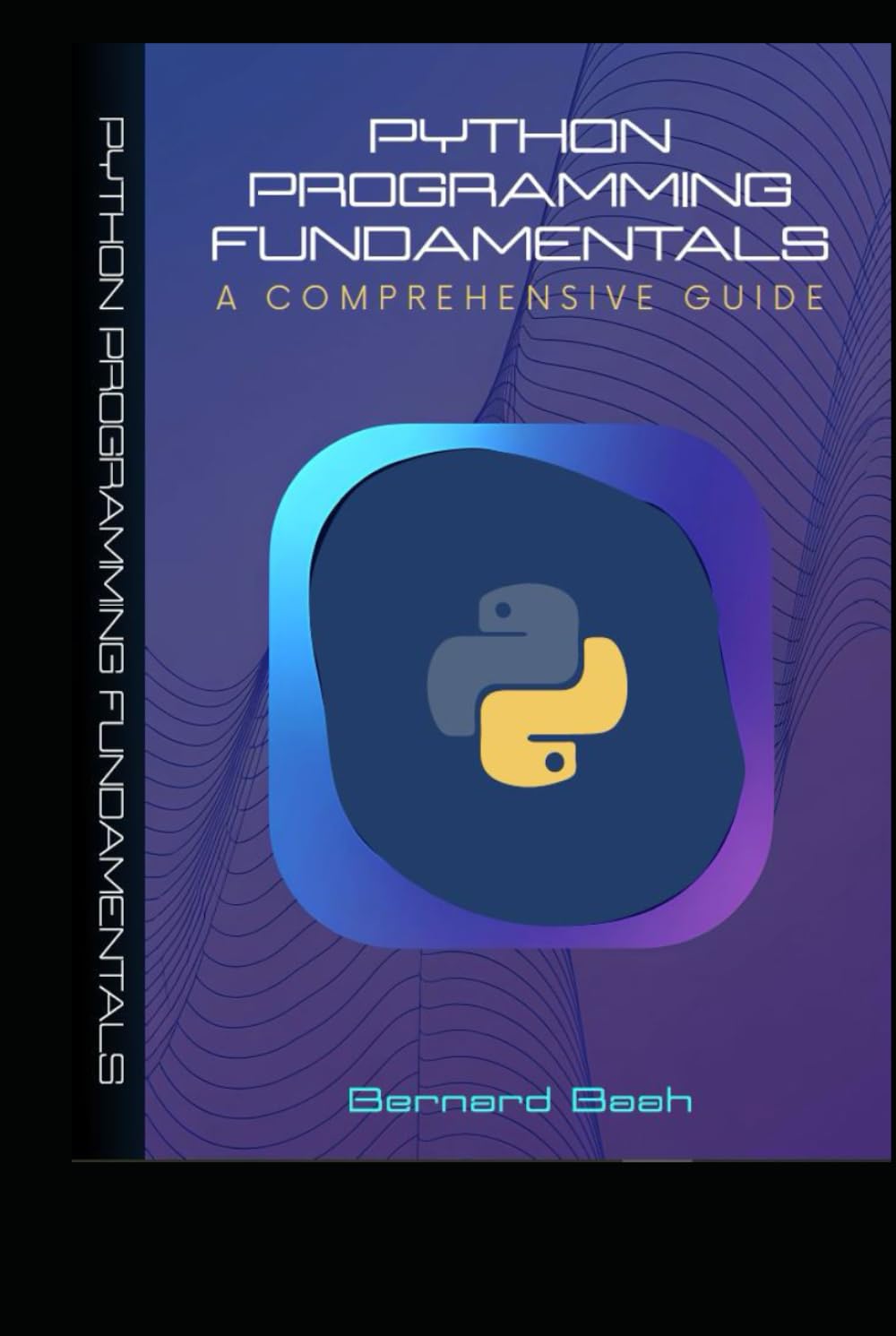 Python Programming Fundamentals: A Comprehensive Guide (Programming, Data Analysis, and Machine Learning)