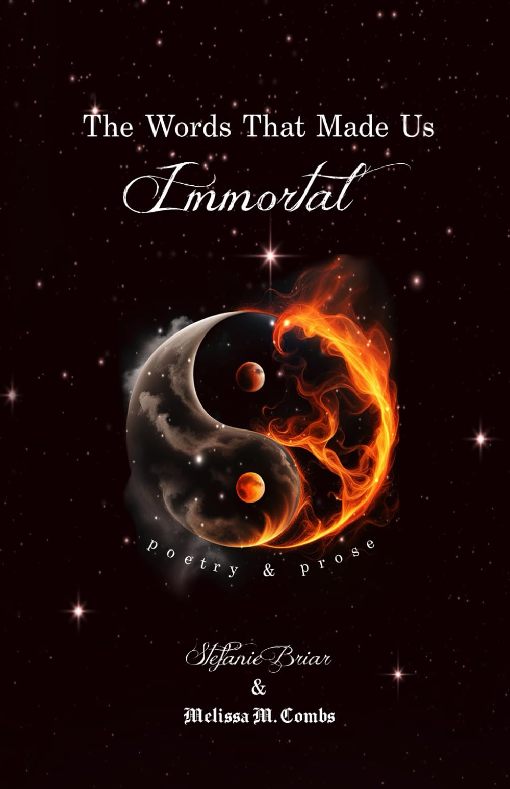 The Words That Made Us Immortal: poetry & prose