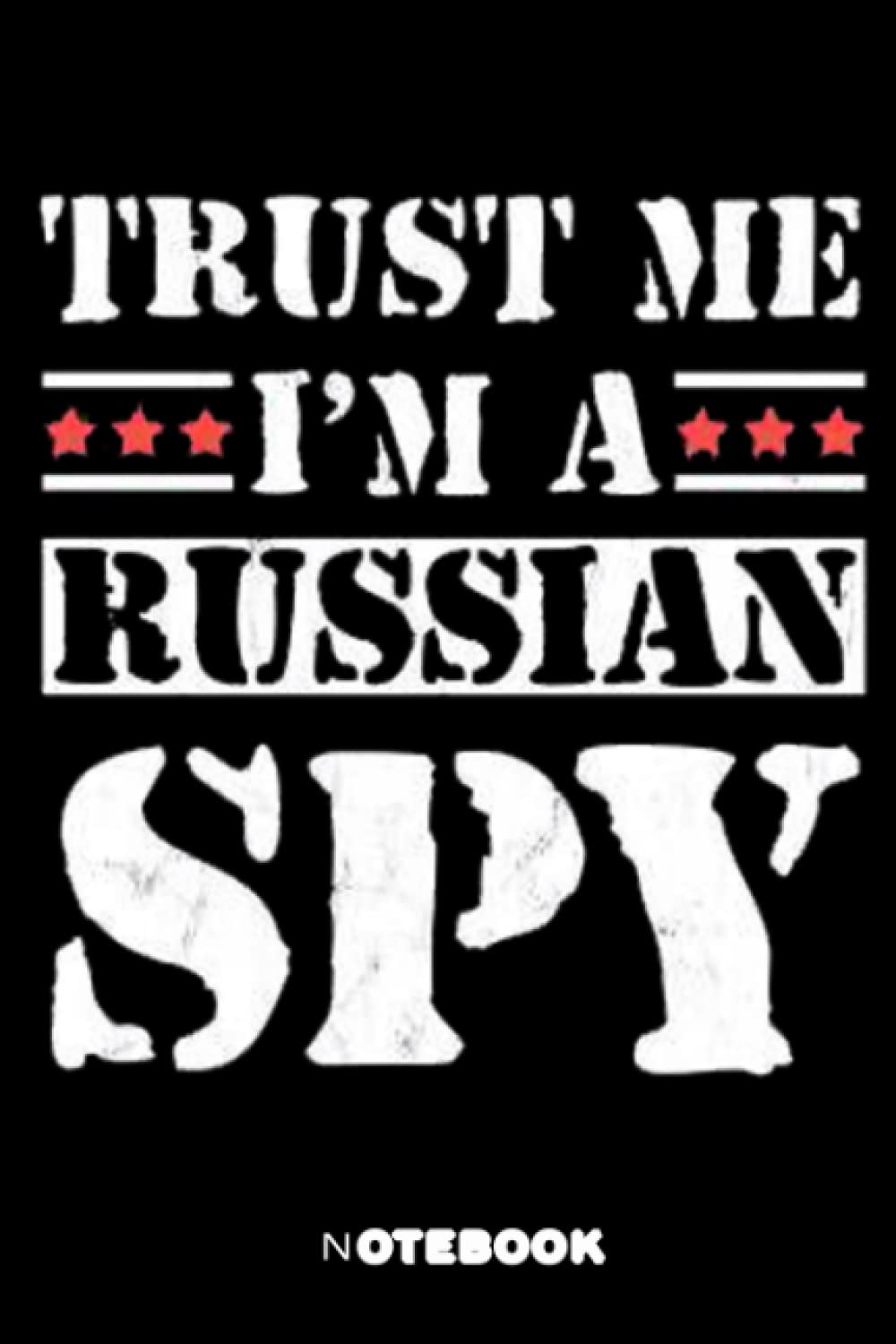 Notebook-Trust me,I'm A Russian Spy: Notebook gift for Christmas_6x9 in 114 College Ruled Lined Pages Book