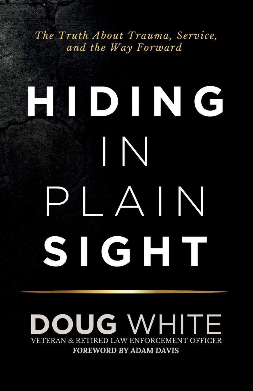 Hiding in Plain Sight: The Truth About Trauma, Service, and The Way Forward