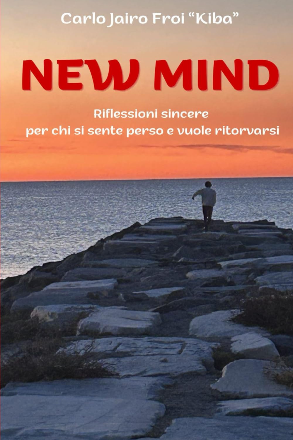 NEW MIND: Riflessioni sincere per chi si sente perso e vuole ritrovarsi