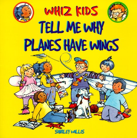 Tell Me Why Planes Have Wings (Whiz Kids): Willis, Shirley: 9780531159811: Amazon.com: Books
