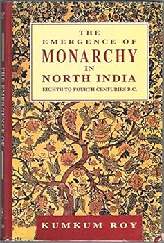 Hardcover The Emergence of Monarchy in North India, Eighth-Fifth Centuries B.C.: As Reflected in the Brahmanical Tradition Book