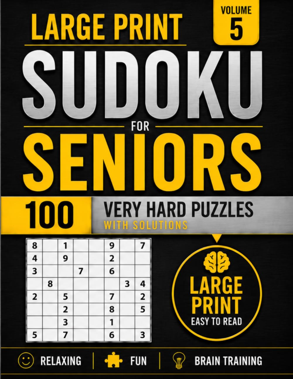 Large Print Sudoku for Seniors – Volume 5: 100 Very Hard Puzzles with Solutions: Very Hard Difficulty Large Print Sudoku Puzzle Book for Adults and Seniors