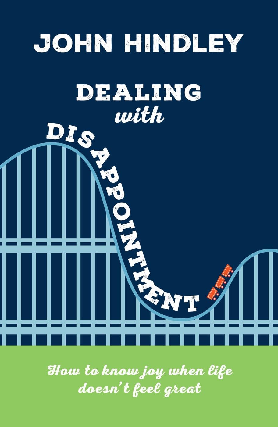 Dealing with Disappointment (Live Different): How to know joy when life doesn't feel great