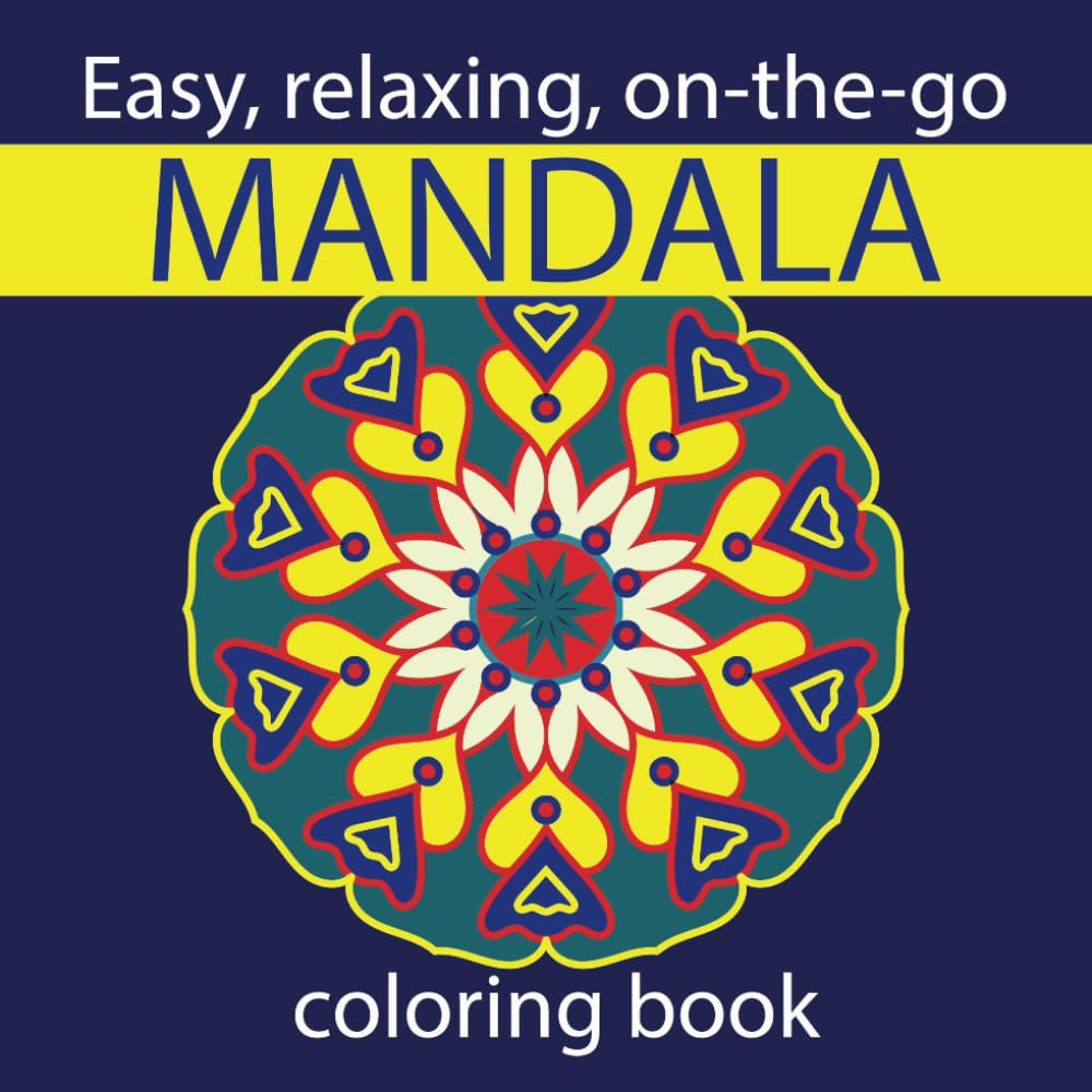 Easy, relaxing, on-the-go, MANDALA coloring book: Simple and easy Mandala coloring book for mindfulness and stress relief for teens and adults. Pocket ... with Our Pocket-Sized Mindfulness Series)