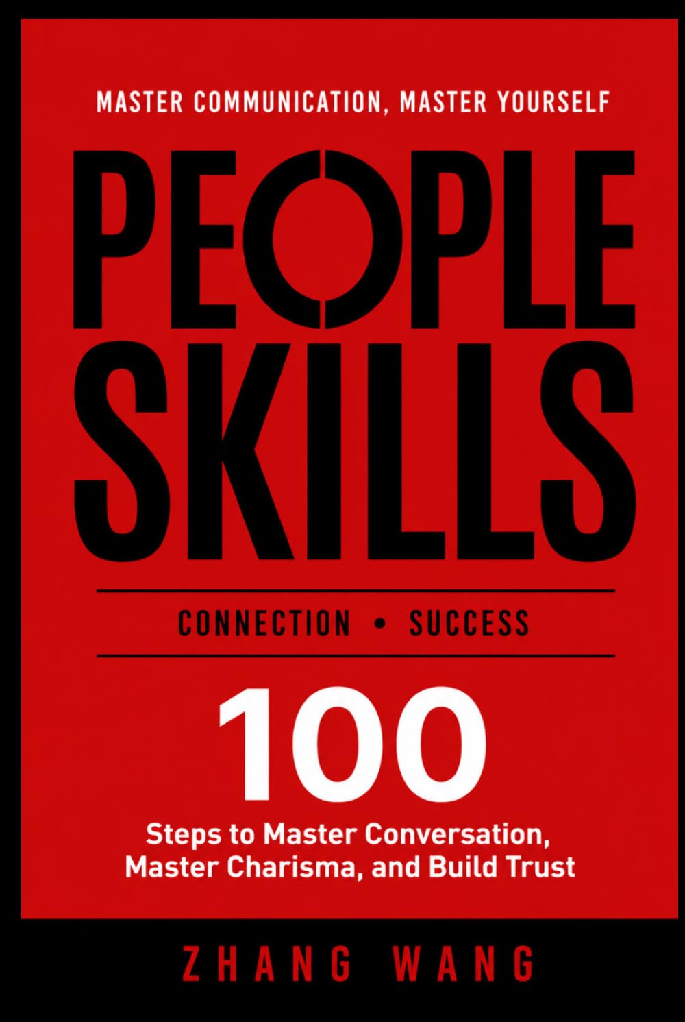 PEOPLE SKILLS: 100 Steps to Master Conversation, MasterCharisma, and Build Trust
