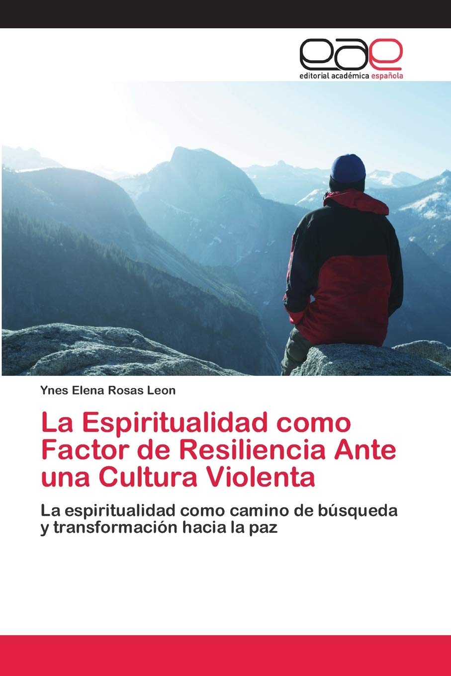 La Espiritualidad como Factor de Resiliencia Ante una Cultura Violenta: La espiritualidad como camino de búsqueda y transformación hacia la paz