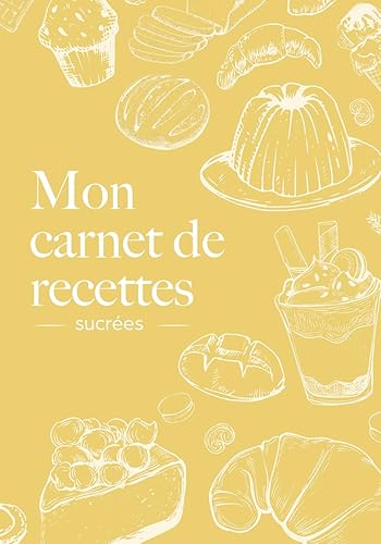 Carnet de recettes sucrées, cahier à remplir, 54 recettes, taleau de conversion, livre de cuisine vierge, livre de recettes personnalisées