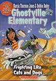 Frighting Like Cats and Dogs (Ghostville Elementary)