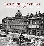 berliner schloss 2018  Das Berliner Schloss: in historischen Photographien