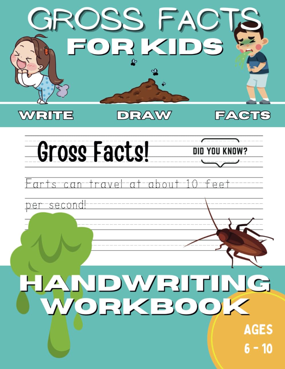 Gross Facts Handwriting Practice for Kids Ages 6-10: Printing Workbook for Grades 1, 2, 3 & 4: Learn, Trace, Draw and GROSS! Alphabet Letters and Gross Facts! Simple Focus Design