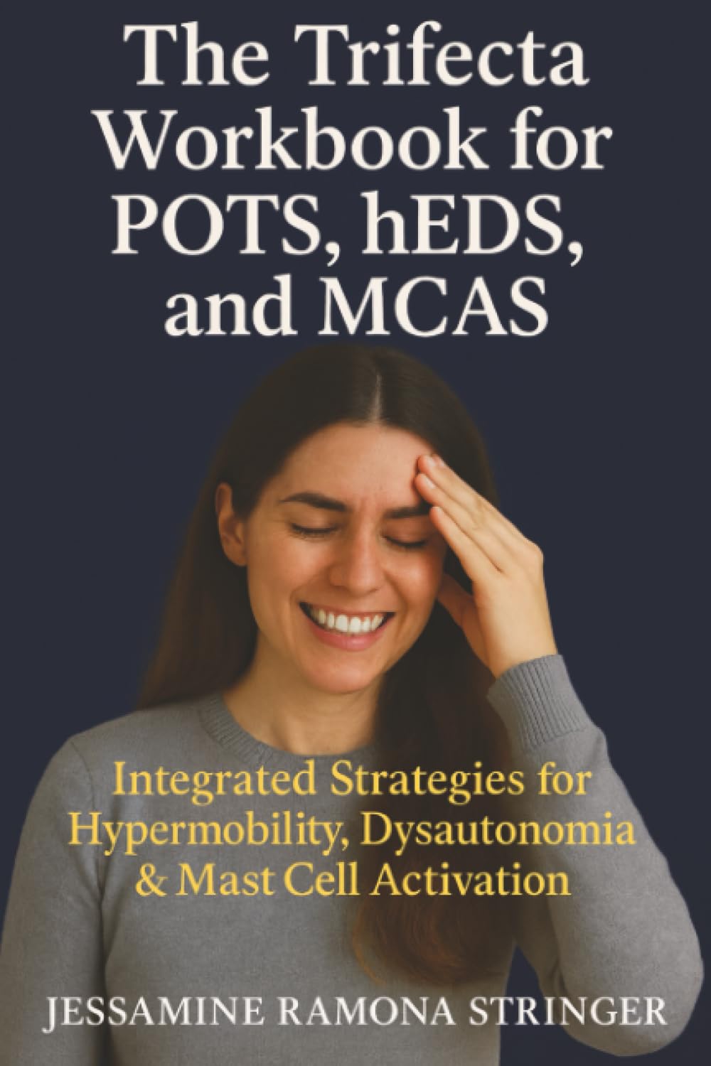 The Trifecta Workbook for POTS, hEDS, and MCAS: Integrated Strategies for Hypermobility, Dysautonomia, and Mast Cell Activation