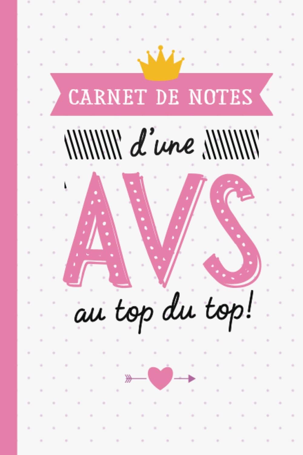 Carnet de Notes d'une AVS au top du top: Idée Cadeau pour une AVS - Cadeaux original de noël ou d'anniversaire