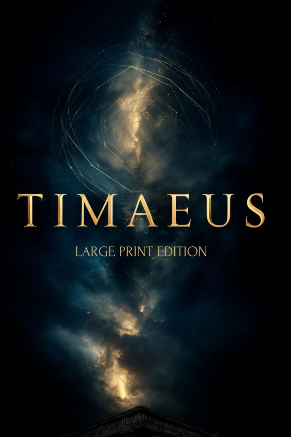 TIMAEUS (LARGE PRINT EDITION): Philosophy of the Universe: From Chaos to Order and the Mystery of Human Nature