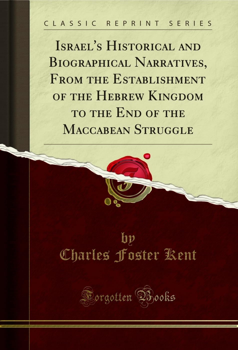 Israel's Historical and Biographical Narratives, From the Establishment of the Hebrew Kingdom to the End of the Maccabean Struggle (Classic Reprint)      Kindle Edition
