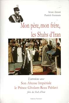 Amazon.fr - MON PERE, MON FRERE SHAHS IRAN XXE S - GERMAIN-P