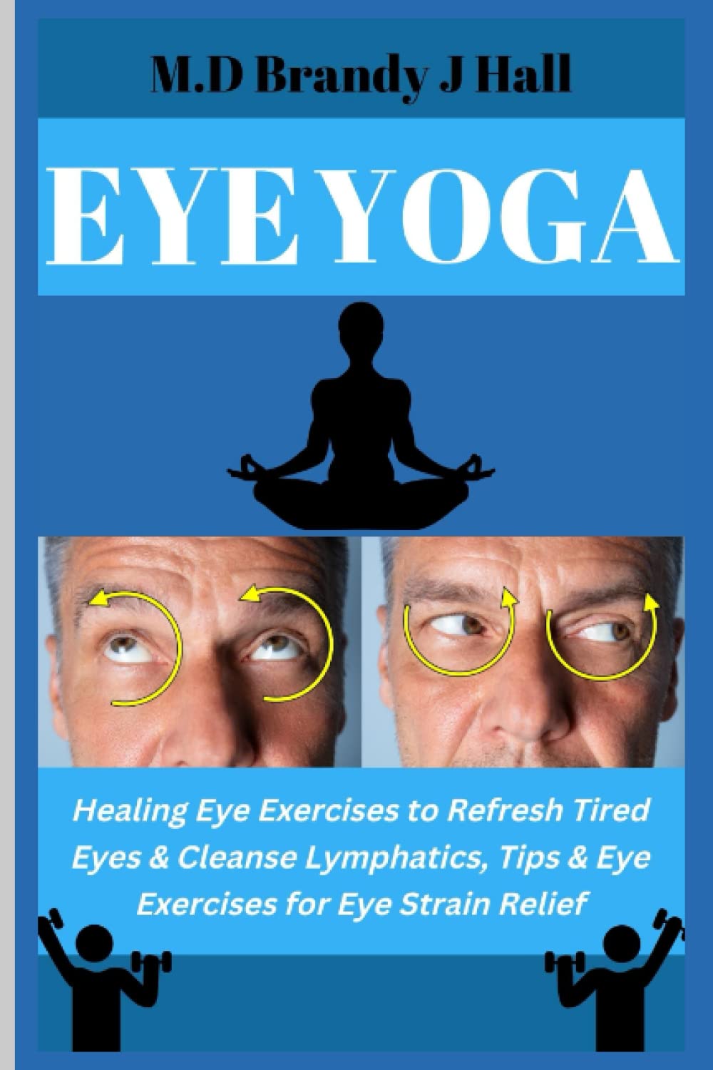 Eye Yoga: Healing Eye Exercises to Refresh Tired Eyes & Cleanse Lymphatics, Tips & Eye Exercises for Eye Strain Relief