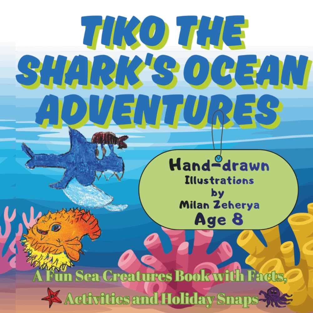 Tiko the Shark's Ocean adventures: A fun sea creatures book with facts, activities and holiday snaps