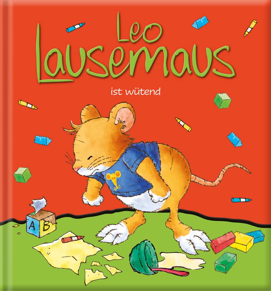 Leo Lausemaus ist wütend: Kinderbuch zum Vorlesen - eine Kindergeschichte für Kinder von 2 bis 4 Jahren