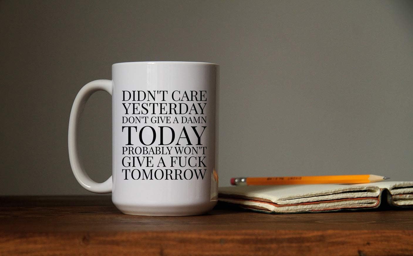 Large 15-ounce Funny Coffee Mug, Didn't Care Yesterday, Don't Give a Damn Today, Probably Won't Give a Fuck Tomorrow, Ceramic White Cup, Novelty, Sarcastic Gag or Joke Gift a for Him or Her, Friend image 2