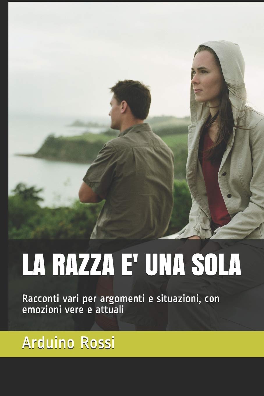 La Razza E' Una Sola: Racconti vari per argomenti e situazioni, con emozioni vere e attuali