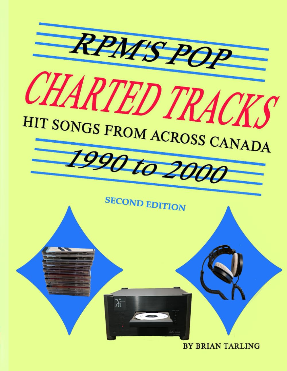 RPM's Pop Charted Tracks: 1990 to 2000: Hit Songs From Across Canada (Canadian Charted Songs Books)
