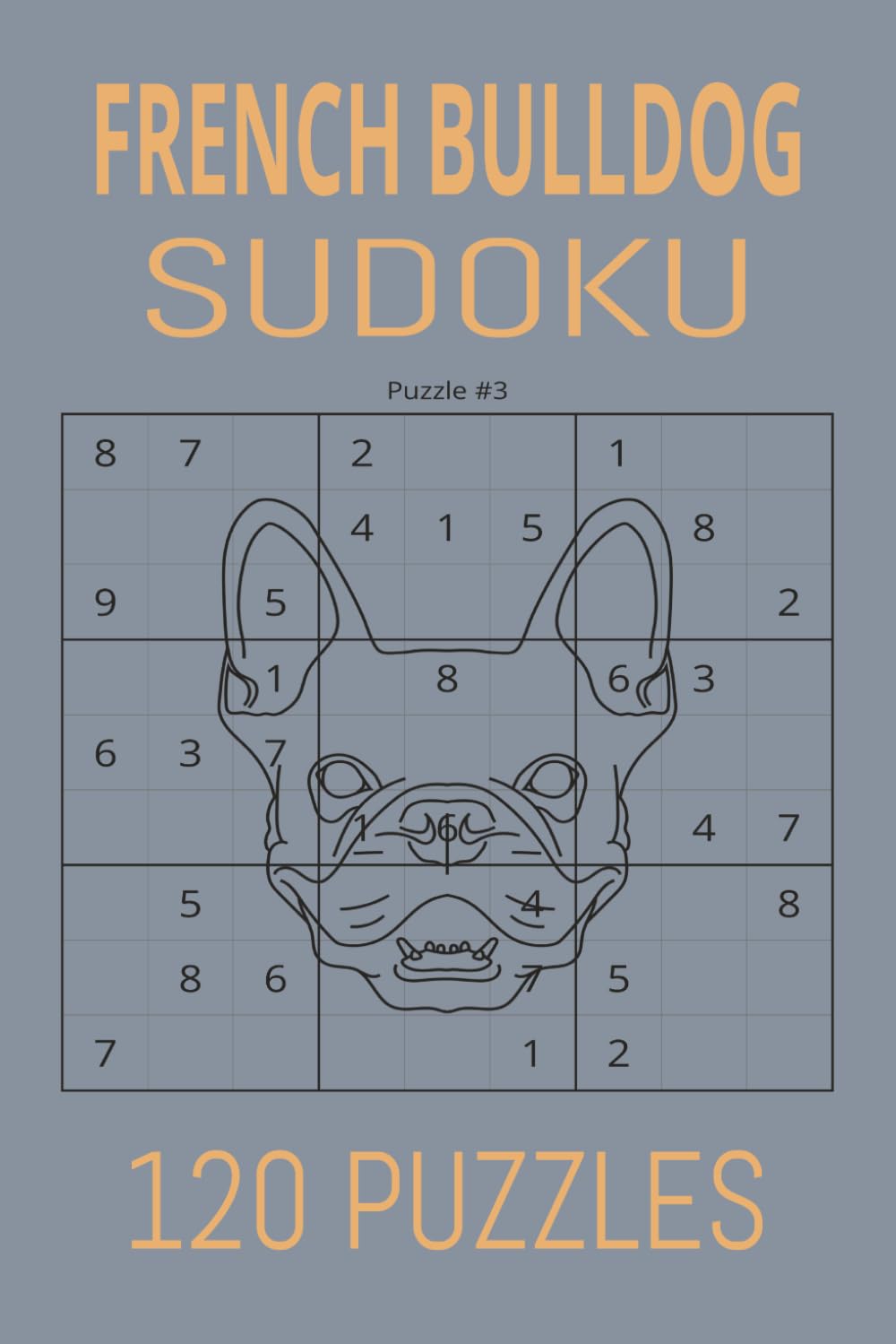 French bulldog Sudoku: "Frenchie fueled puzzles for pawsome brain training"