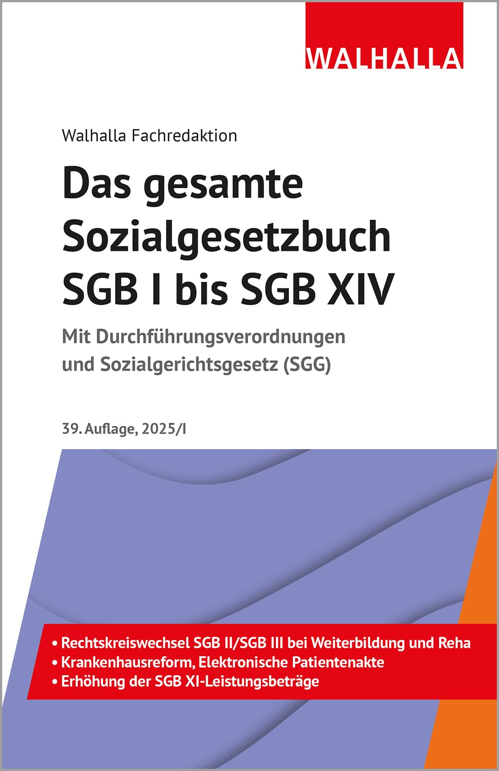 Das gesamte Sozialgesetzbuch SGB I bis SGB XIV Ausgabe 2025/I: Mit Durchführungsverordnungen und Sozialgerichtsgesetz (SGG)