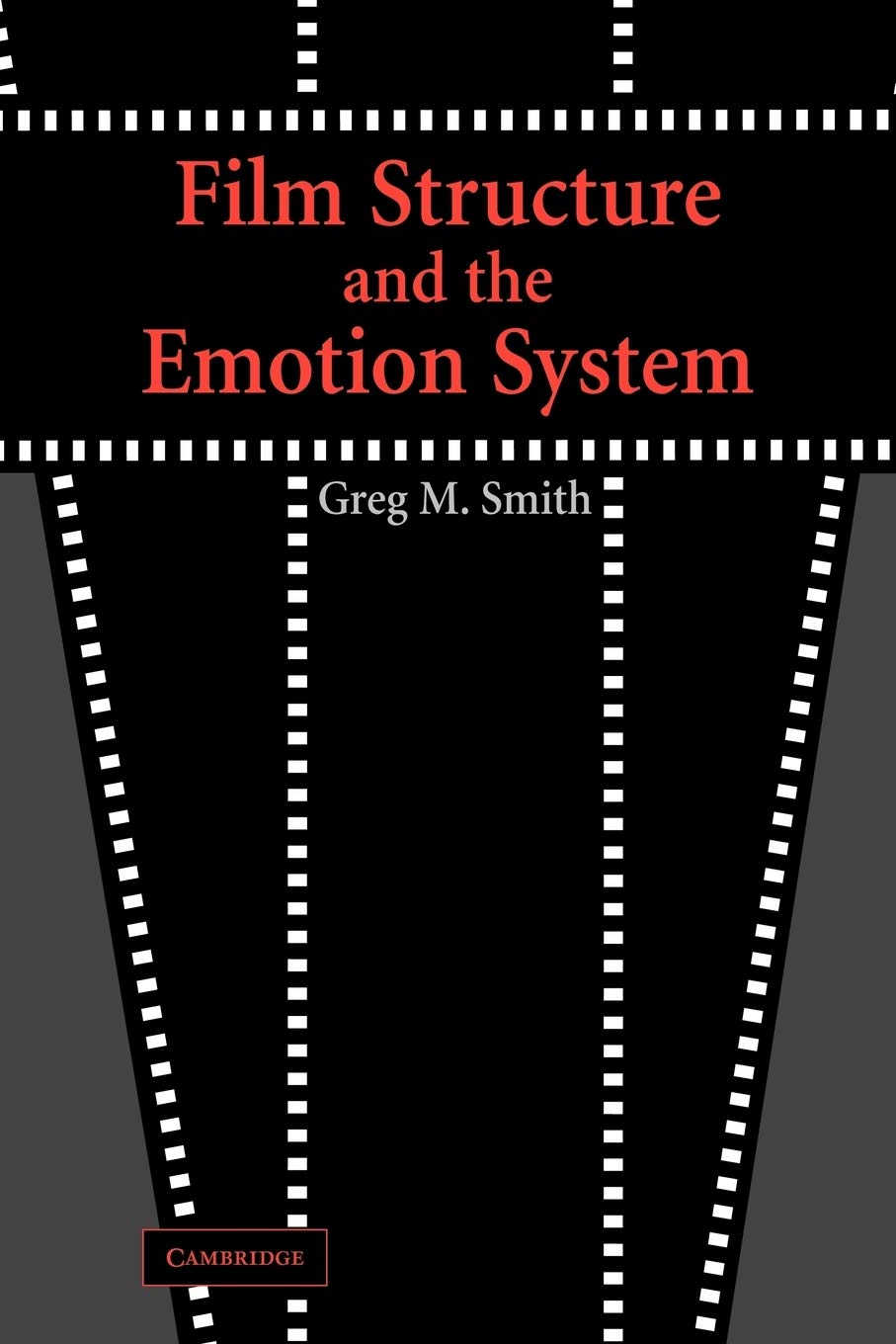 Film Structure and the Emotion System,Dr Greg M. Smith