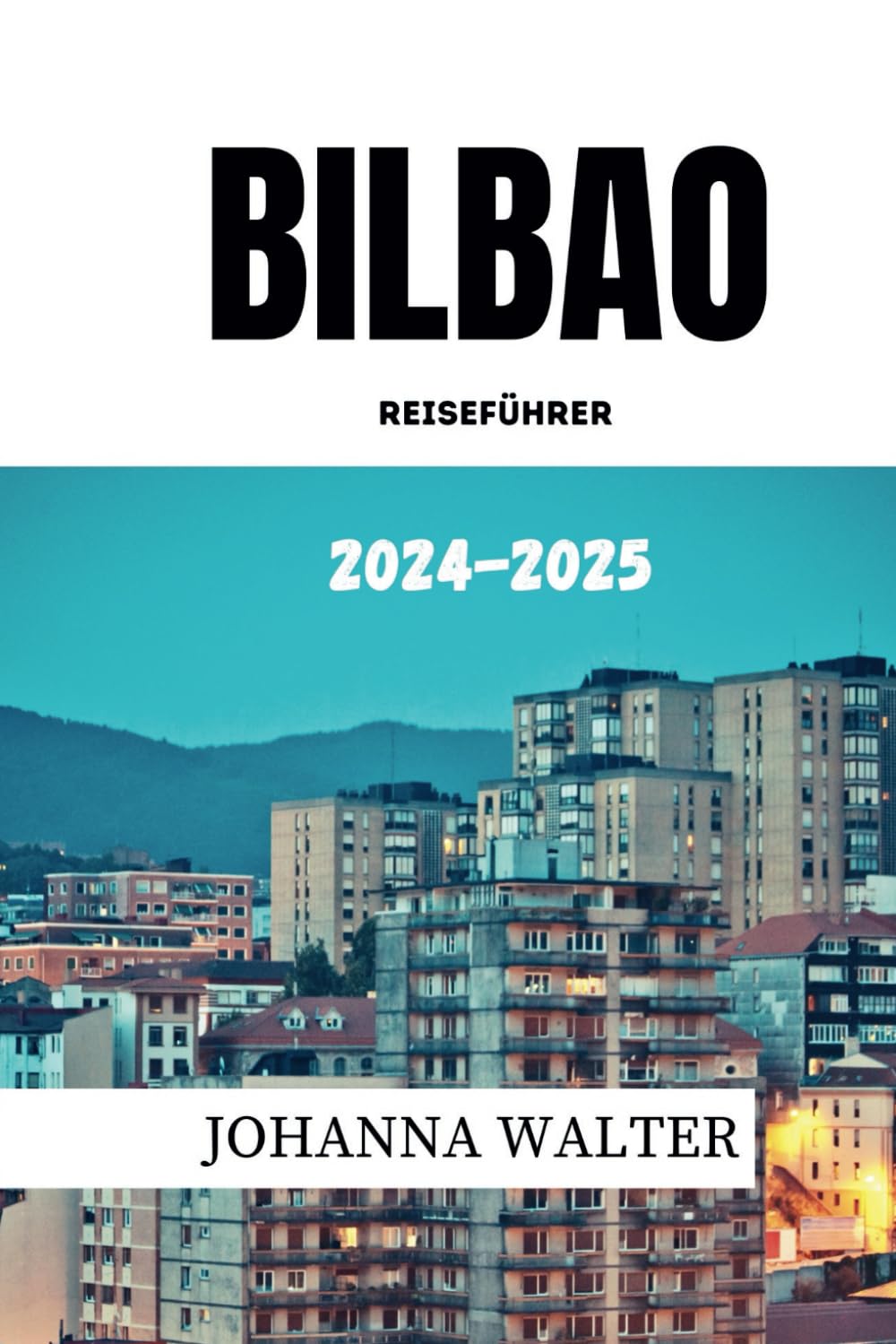 BILBAO REISEFÜHRER 2024 - 2025