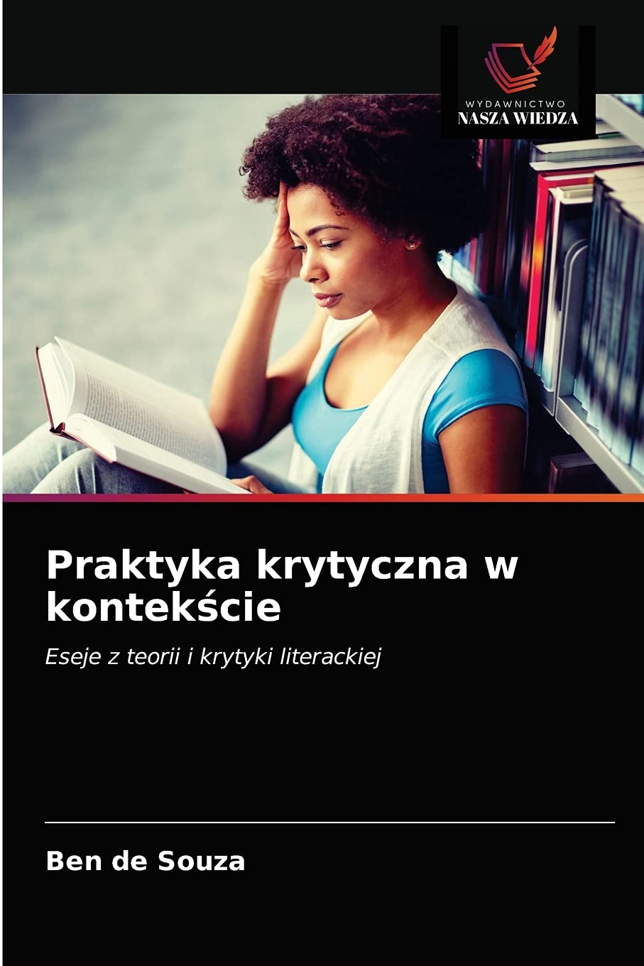 Praktyka krytyczna w kontekście: Eseje z teorii i krytyki literackiej