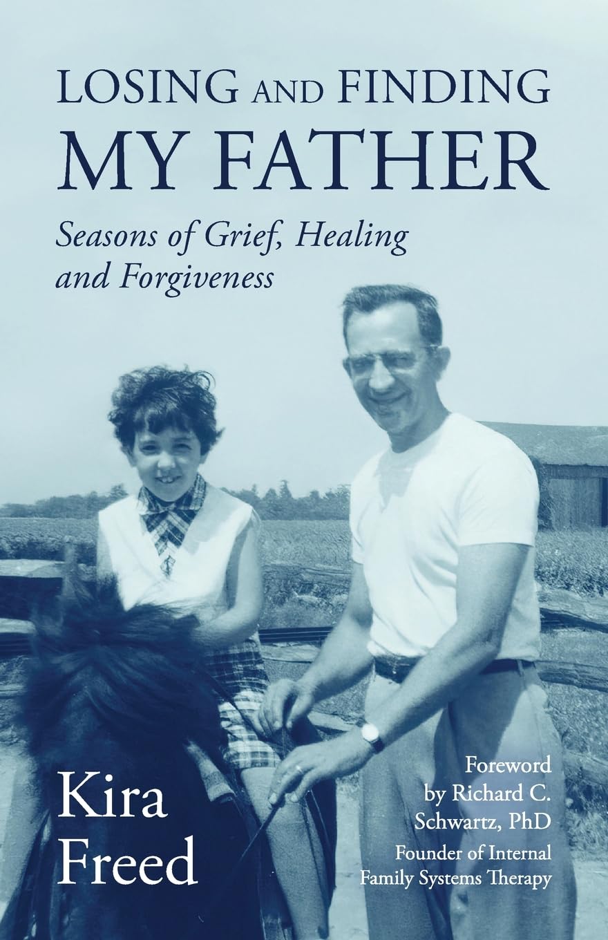 Losing and Finding My Father: Seasons of Grief, Healing and Forgiveness