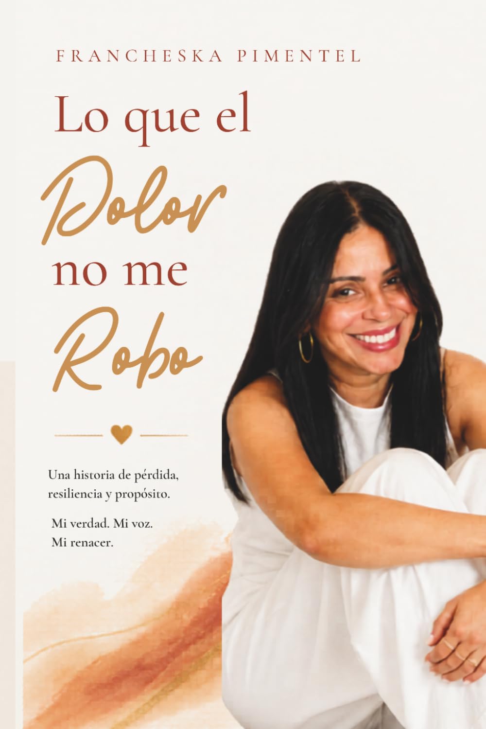 Lo que el Dolor no me Robo: 13 historias de una mujer que fue herida, pero nunca destruida: Historias reales de resiliencia, sanidad emocional y fortaleza femenina