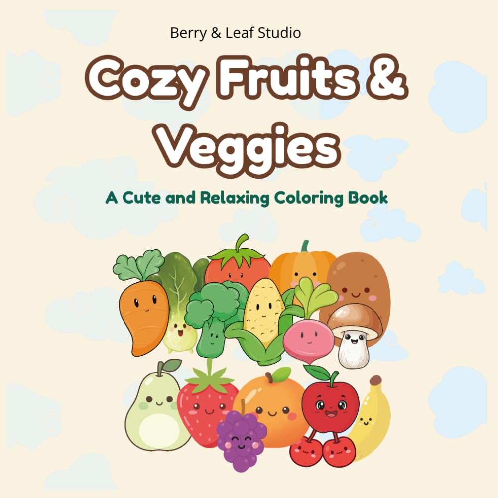 Cozy Fruits & Veggies: A Cute and Relaxing Coloring Book