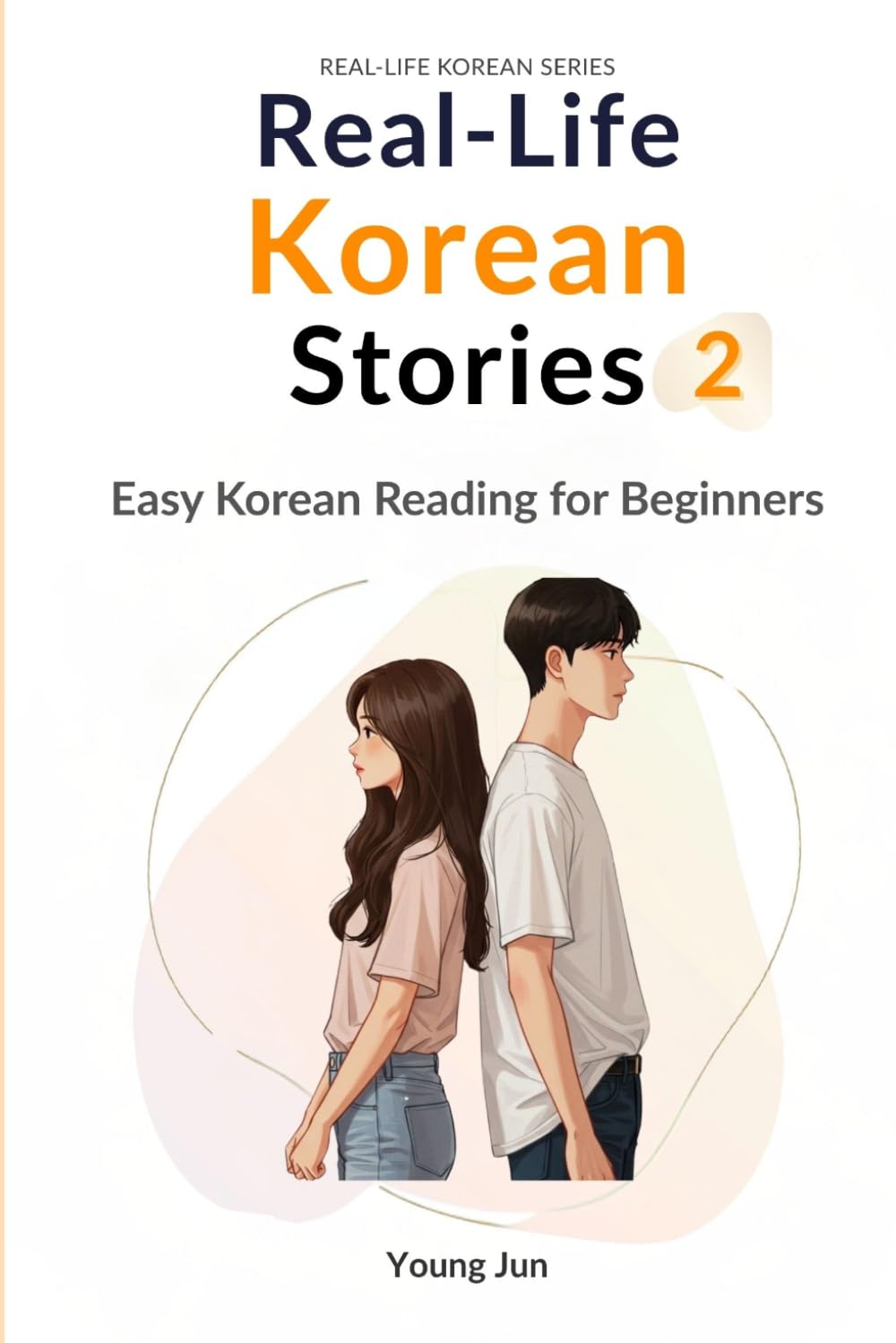 Real-Life Korean Stories 2: Easy Korean Reading with 25 Daily-Life Themes for Upper Beginners