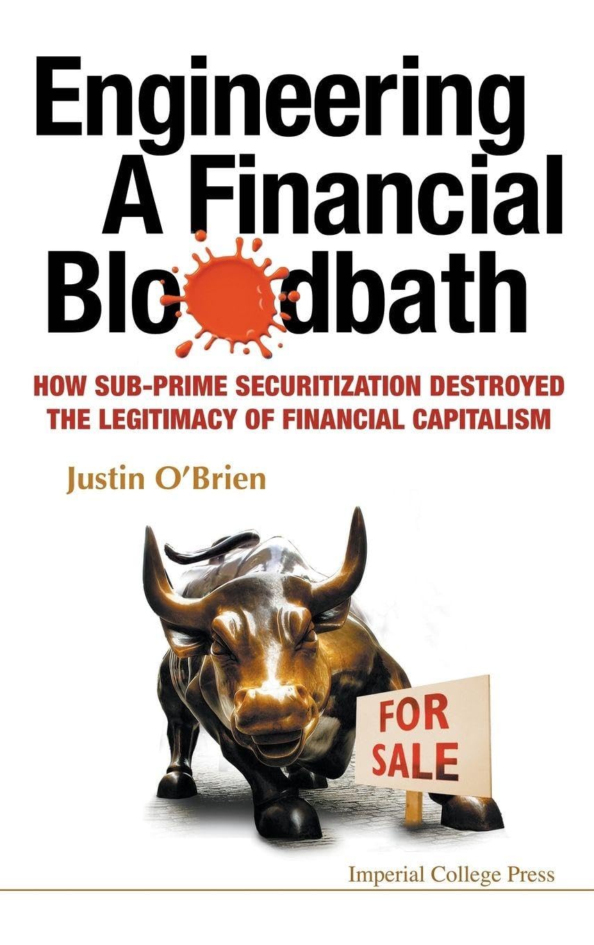 Buy Engineering a Financial Bloodbath: How Sub-Prime Securitization Destroyed the Legitimacy of Financial Capitalism — BookShops.in