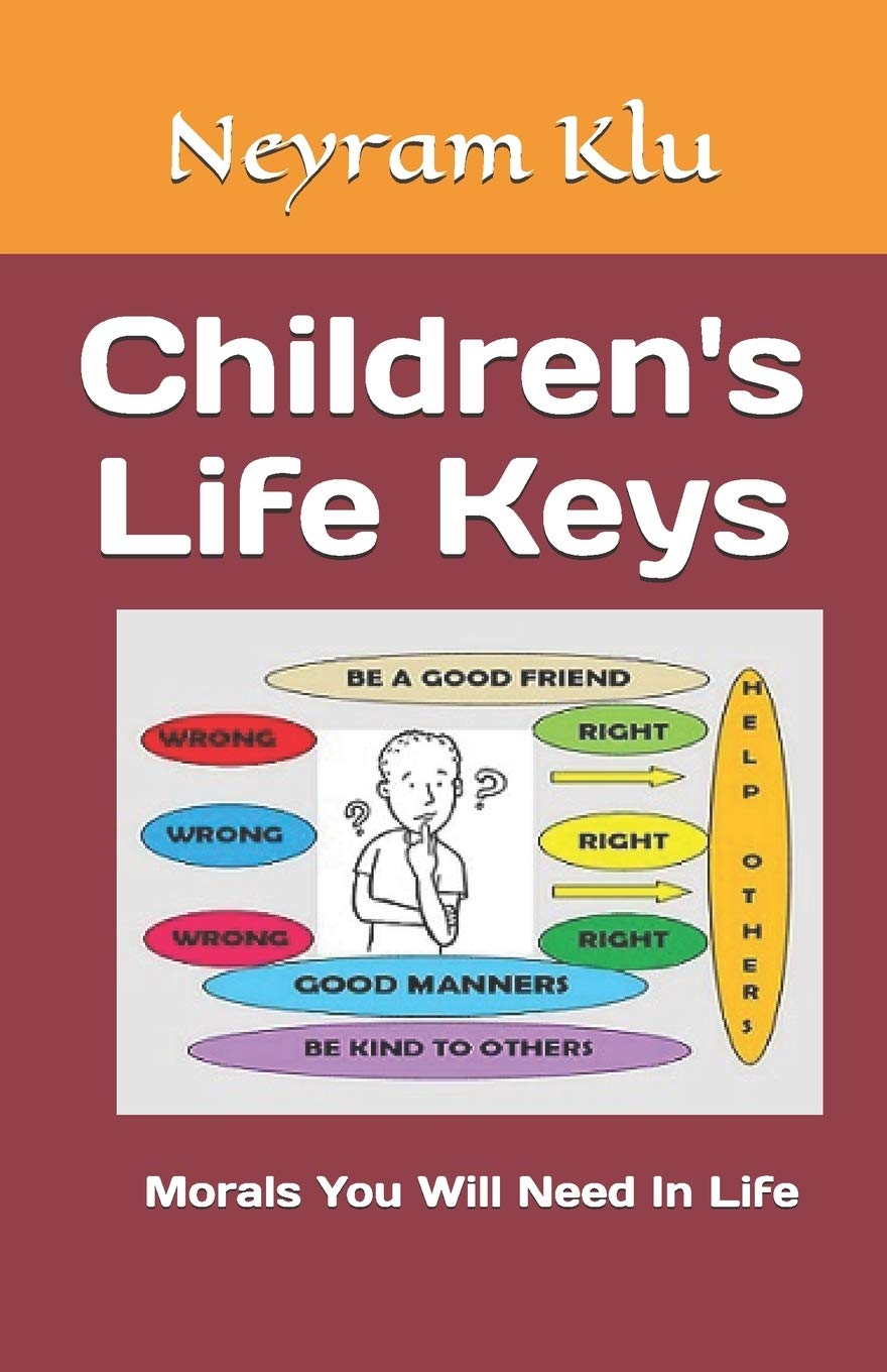 Children's Life Keys: Morals You Will Need In Life