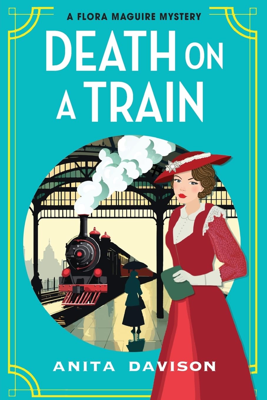 Death on a Train: a page-turning, historical cozy mystery series from Anita Davison for 2024 (The Flora Maguire Mysteries, 5)