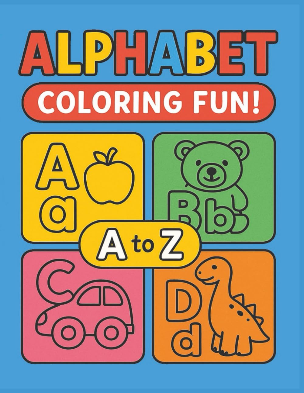ALPHABET COLORING FUN: Exciting A–Z Book for Kids Ages 2–5 Featuring Letters and Matching Objects