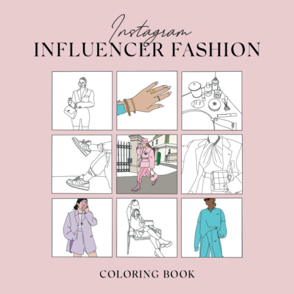 Instagram Influencer Fashion Coloring Book: 2021 Fashion Trend Coloring Book for girls, adults, everyday woman