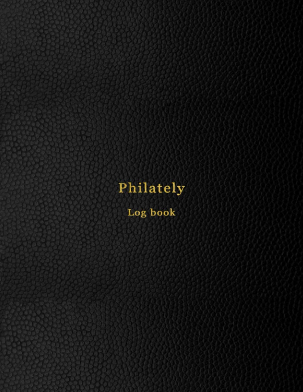 Philately Log Book: Philatelist notebook to keep track, organise, record and sort your postage stamps | Logbook for documenting and cataloging for stamps