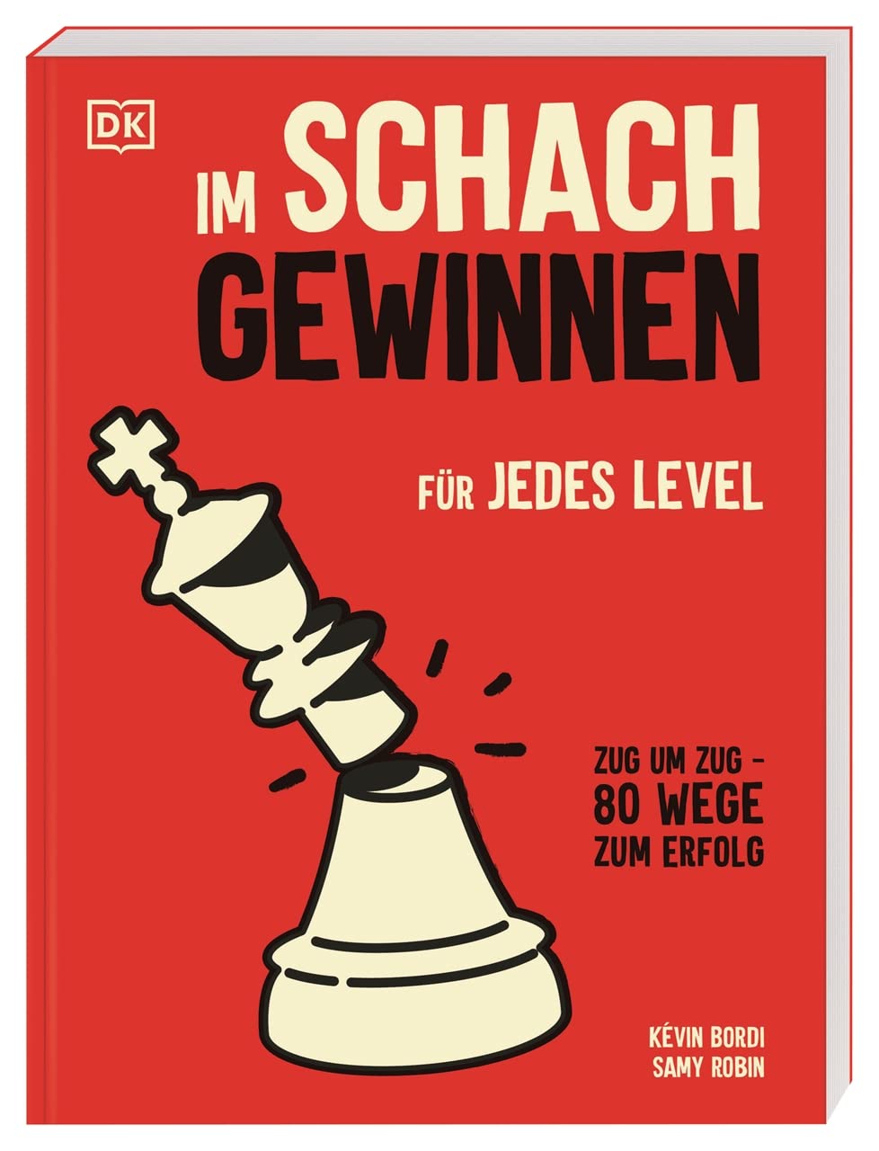Im Schach gewinnen: Für jedes Level. Zug um Zug: 80 Wege zum Erfolg