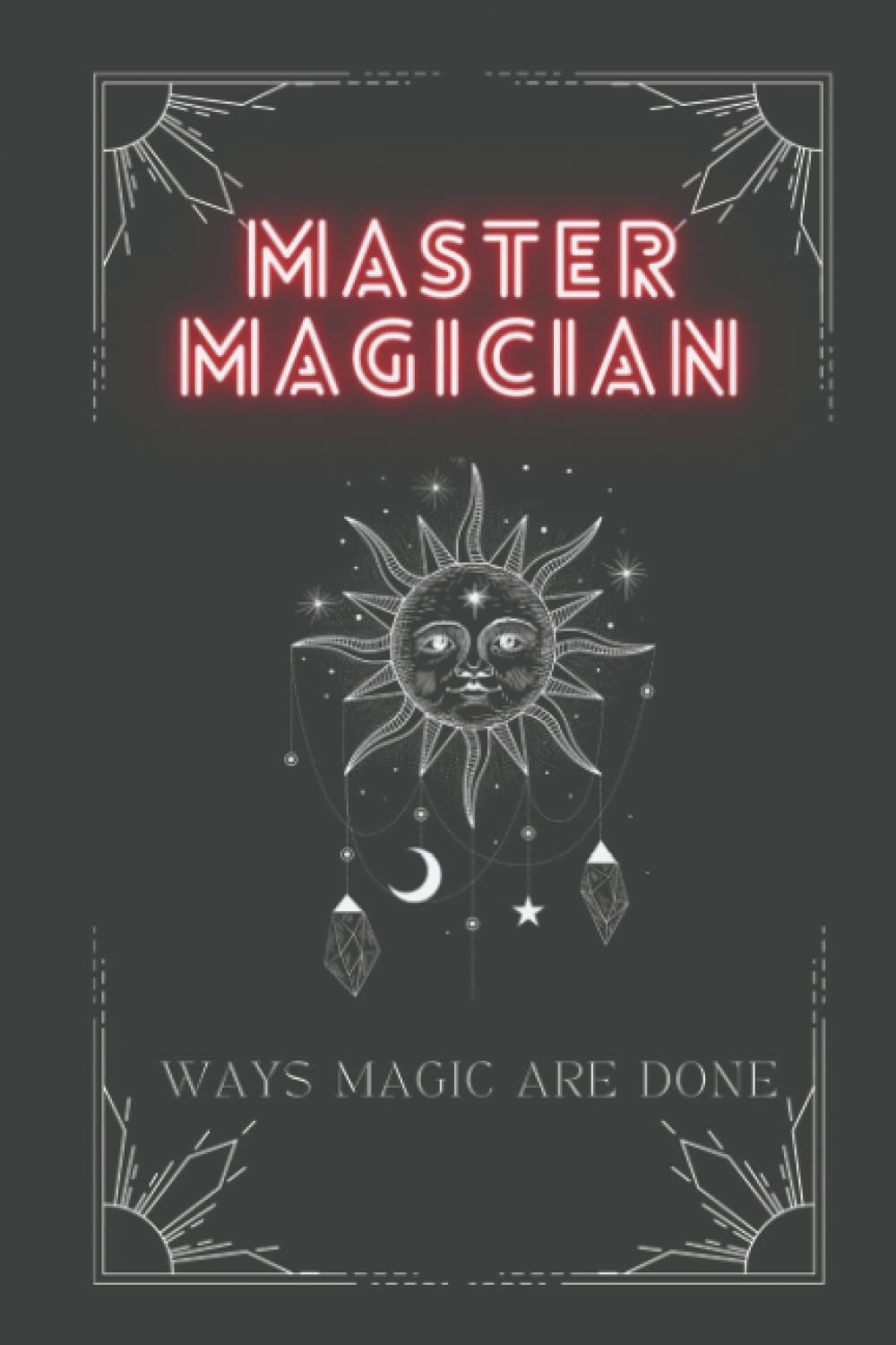 Master Magician: Ways Magic Are Done