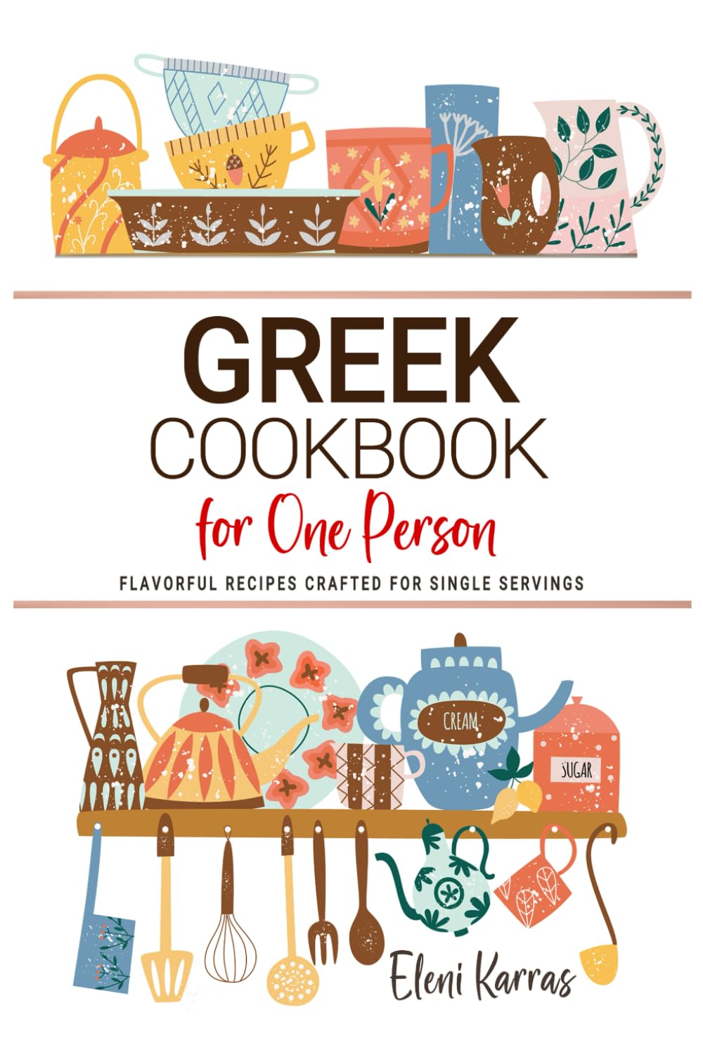 Greek Cookbooks For One Person: Flavorful Greek Recipes Crafted for Single Servings