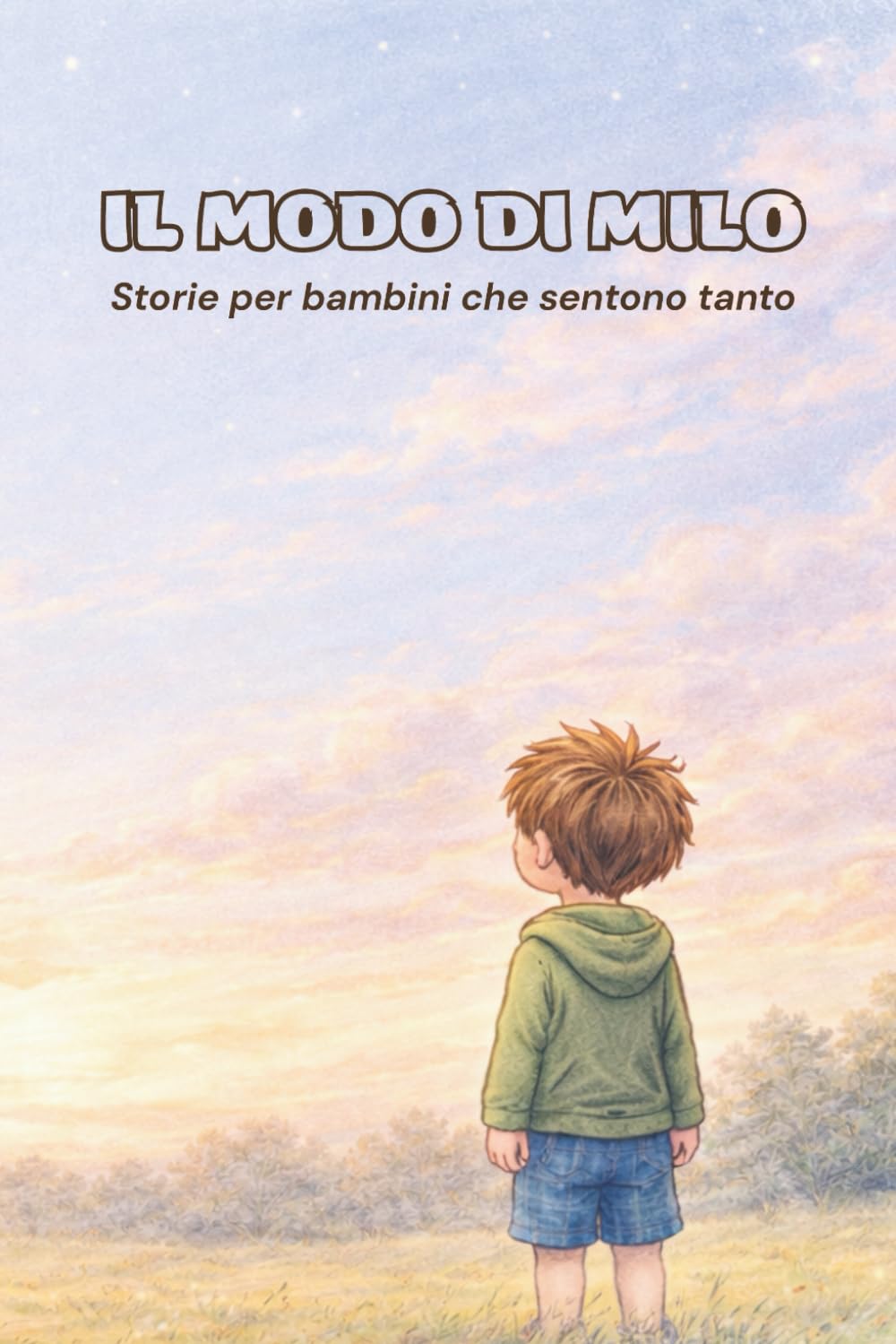 Il modo di Milo: Storie per bambini che sentono tanto