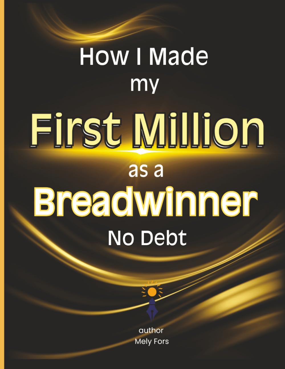 How i made my first million as a bread winner no debt: Proven Strategist to Financial Freedom | Money Guide to build wealth | Tips how to grow From ... | Revealing all my strategies to my success.